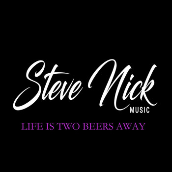 Steve Nick - Life Is Two Beers Away