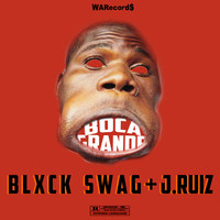 Blxck Swag - Boca Grande (feat. J.Ruiz) (Explicit)