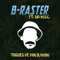 B-RASTER - Toques de Don Ramon (feat. Sid MSC) (Explicit)