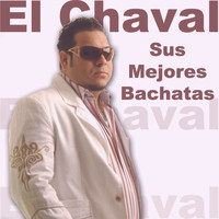 El Chaval - Sus Mejores Bachatas