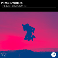 Phase Inverters - The Last Bigroom - EP