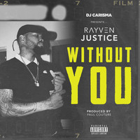 Rayven Justice - Without You (Explicit)