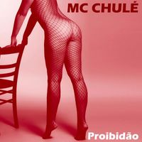 MC Chulé - Proibidão (Explicit)