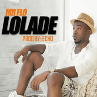 Mr Flo - Lolade