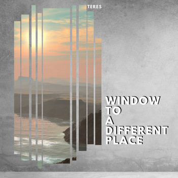 Teres - Window to a Different Place - Piano for Mind Focus
