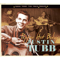 Justin Tubb - Pepper Hot Baby - Gonna Shake This Shack Tonight