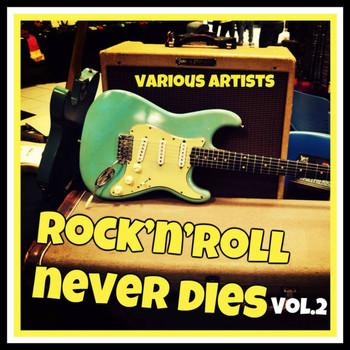 Various Artists - Rock 'N' Roll Never Dies, Vol. 2 (Explicit)
