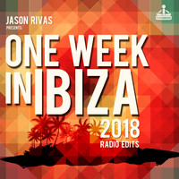 Jason Rivas - One Week in Ibiza 2018 (Radio Edits)