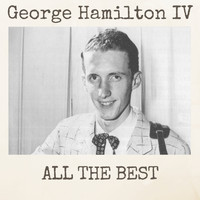 George Hamilton IV - All the Best