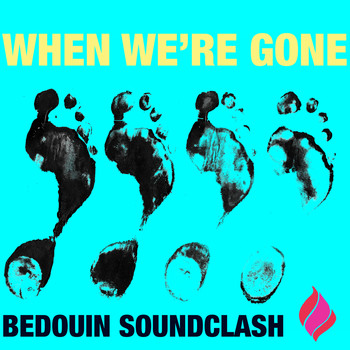 Bedouin Soundclash - When We're Gone