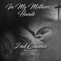 2nd Chance - In My Mother's Hands (feat. MC Maze)