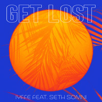 IYFFE - Get Lost (feat. Seth Somni)