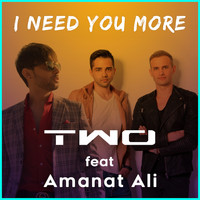 Two - I Need You More