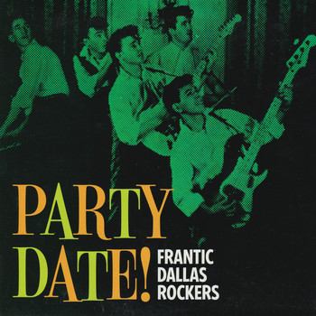 Various Artists - Party Date! Frantic Dallas Rockers