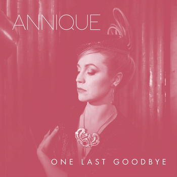 Annique - One Last Goodbye