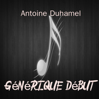 Antoine Duhamel - Générique Début