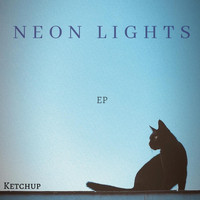 Ketchup - Neon Lights EP (Explicit)