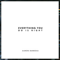 Aaron Barbosa - Everything You Do Is Right (Live) [feat. Lily Cruz & Rudy Villarreal]
