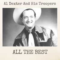 AL DEXTER AND HIS TROOPERS - All the Best