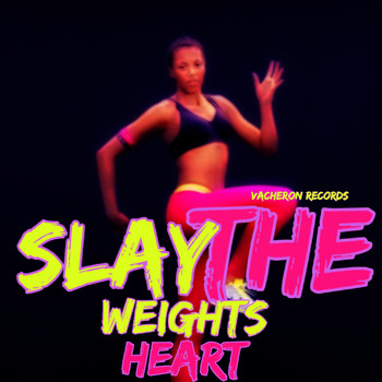 Heart - Slay the Weights