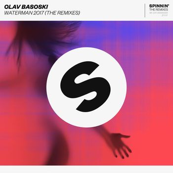 Olav Basoski - Waterman 2017 (feat. Spyder) (The Remixes)