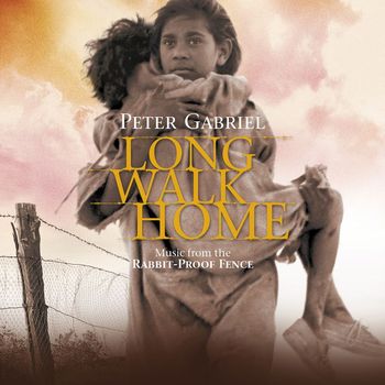 Peter Gabriel - Long Walk Home: Music from the Rabbit-Proof Fence