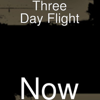 Three Day Flight - Now