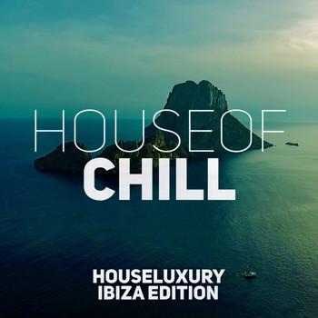 Various Artists - House of Chill - Ibiza