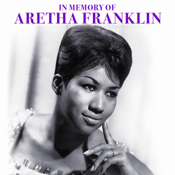 Aretha Franklin - In Memory of Aretha Franklin
