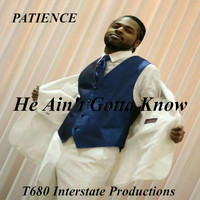 Patience - He Ain't Gotta Know (Explicit)