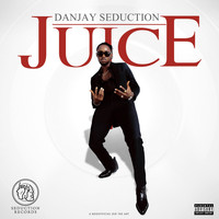 Danjay Seduction - Juice (Explicit)