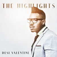 Desi Valentine - The Highlights