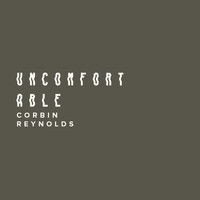 Corbin Reynolds - Uncomfortable