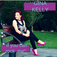 Gina Kelly - If You Can Rock Me