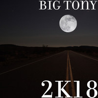Big Tony - 2k18 (Explicit)