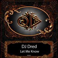DJ Dred - Let Me Know