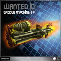 Wanted ID - Groove Machine EP