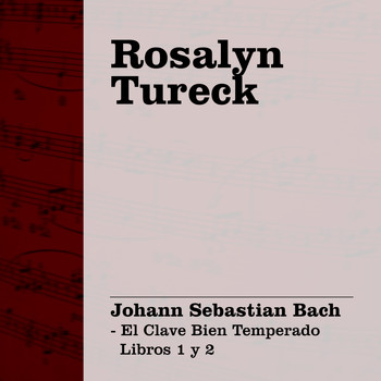 Rosalyn Tureck - Bach: El Clave Bien Temperado Libros 1 y 2