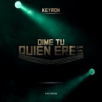 Keyron / - Dime tu Quien Eres