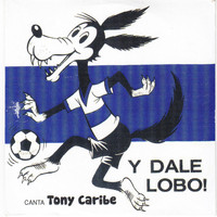Tony Caribe - Y Dale Lobo!