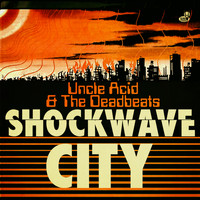Uncle Acid and The Deadbeats - Shockwave City