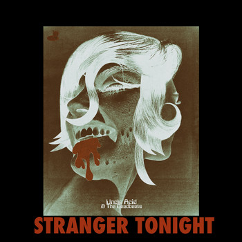 Uncle Acid and The Deadbeats - Stranger Tonight (Explicit)