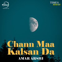 Amar Arshi - Chann Maa Kalsan Da
