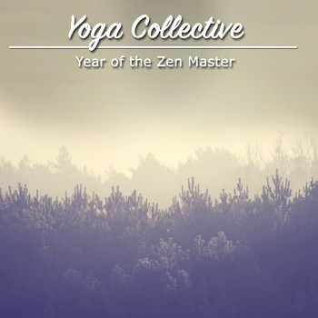 Yoga, Buddhist Meditation Music Set, Meditation Zen Master - 2018 The Year of the Zen Master: Yoga Collective