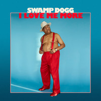 Swamp Dogg - I Love Me More