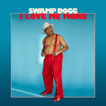 Swamp Dogg - I Love Me More