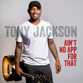 Tony Jackson - Ain't No App for That