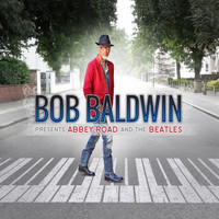 Bob Baldwin - Bob Baldwin Presents: Abbey Road and The Beatles
