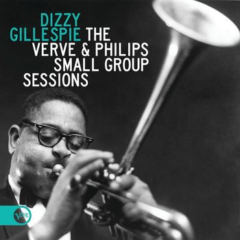 Dizzy Gillespie - The Verve & Philips Small Group Sessions