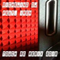 Michelino Dj - Touch Me (Remix 2018)